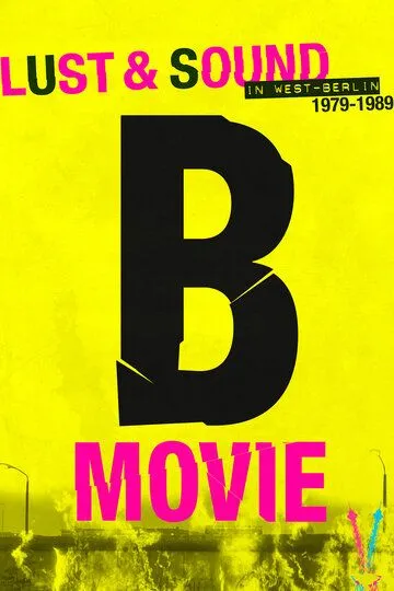 B-Movie: Шум и ярость в Западном Берлине смотреть онлайн